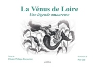 Vahakn philippe Ouzounian - Vénus de Loire - Une légende amoureuse.