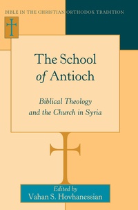 Vahan s. Hovhanessian - The School of Antioch - Biblical Theology and the Church in Syria.