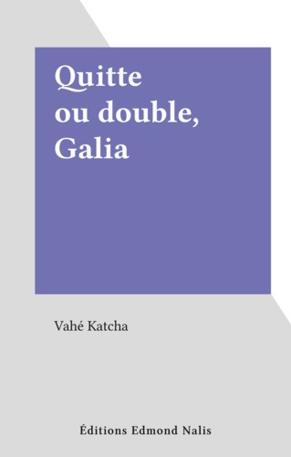 Quitte ou double, Galia