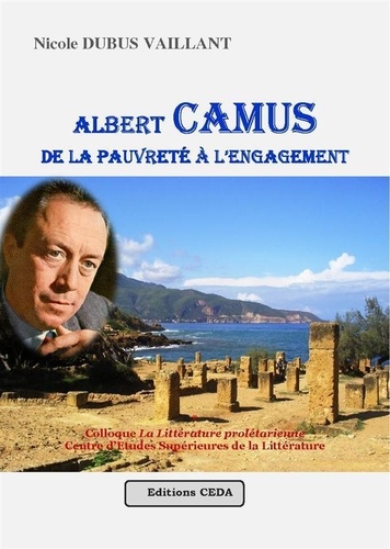 Vaillant nicole Dubus - Albert Camus, de la pauvreté à l'engagement.