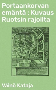 Portaankorvan emäntä : Kuvaus Ruotsin rajoilta