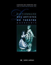 Dictionnaire des artistes du theatre quebecois