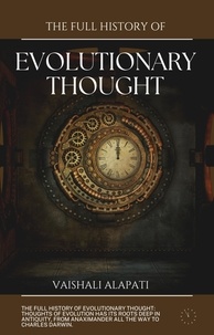  Vaishali Alapati - The Full History of Evolutionary Thought - Evolution Unraveled, #5.