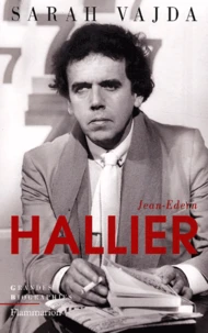 Jean-Edern Hallier. L'Impossible Biographie