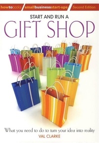 Val Clarke - Start And Run A Gift Shop - What you need to do to turn your idea into reality.