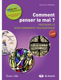 Comment penser le mal ? Pratiquer le questionnement philosophique