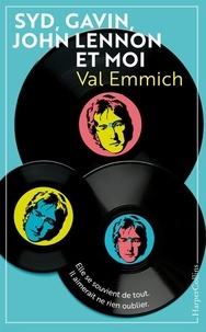 Val Emmich - Syd, Gavin, John Lennon & moi - une histoire d'amitié atypique.