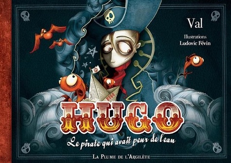  Val - Hugo - Le pirate qui avait peur de l'eau. 1 CD audio