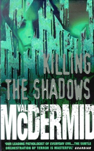 Val McDermid - Killing The Shadows.