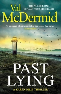 Val McDermid - Past Lying - The twisty new Karen Pirie thriller, now a major ITV series.