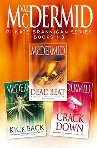 Val McDermid - PI Kate Brannigan Series Books 1-3 - Dead Beat, Kick Back, Crack Down.
