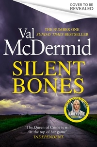 Val McDermid - Silent Bones - The brand-new, iconic Karen Pirie thriller from the no.1 bestselling author.