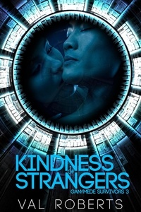  Val Roberts - Kindness of Strangers - Ganymede Survivors, #3.