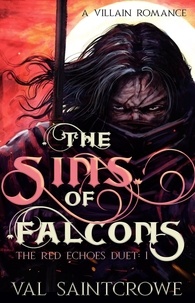  Val Saintcrowe - The Sins of Falcons: a villain romance - The Red Echoes Duet.