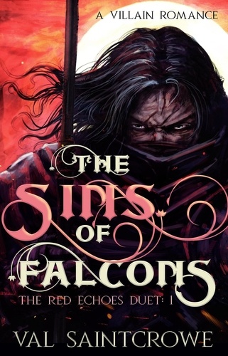  Val Saintcrowe - The Sins of Falcons: a villain romance - The Red Echoes Duet.