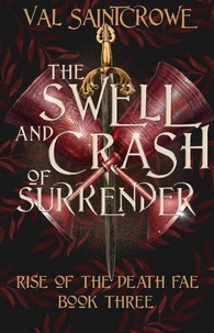  Val Saintcrowe - The Swell and Crash of Surrender - Rise of the Death Fae, #3.