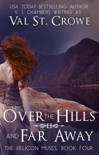  Val St. Crowe - Over the Hills and Far Away - The Helicon Muses, #4.