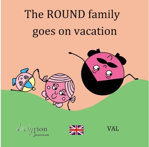  Val - The Round family goes on vacation.