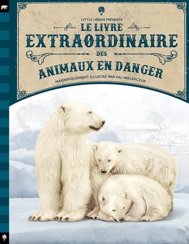 Val Walerczuk et Geneviève Morgan - Le Livre extraordinaire des animaux en danger.