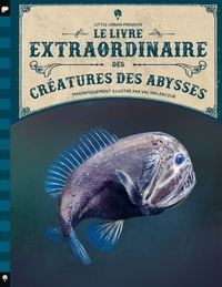 Val Walerczuk et Bethanie Hestermann - Le livre extraordinaire des créatures des abysses.
