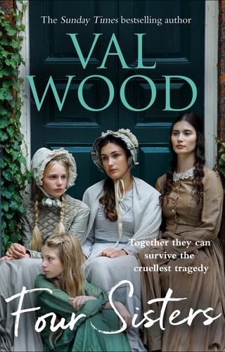 Val Wood - Four Sisters - A gripping and emotional historical fiction novel from the Sunday Times bestselling author.