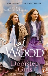 Val Wood - The Doorstep Girls - A heart-warming story of triumph over adversity from Sunday Times bestselling author.