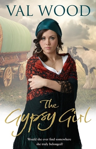 Val Wood - The Gypsy Girl - A heart-warming and heartbreaking novel to escape with.