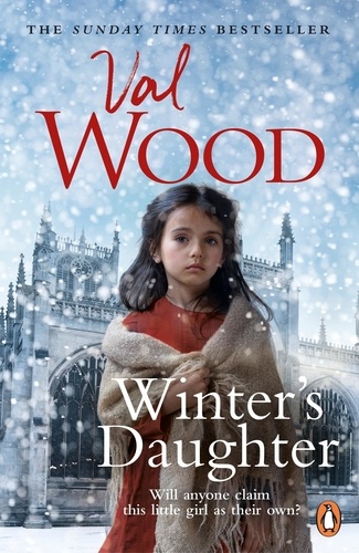 Val Wood - Winter’s Daughter - An unputdownable historical novel of triumph over adversity from the Sunday Times bestselling author.