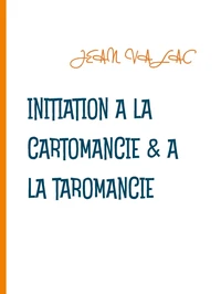 Initiation à la  cartomancie &amp; à la taromancie