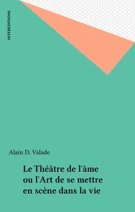 Le théâtre de l'âme ou L'art de se mettre en scène dans la vie