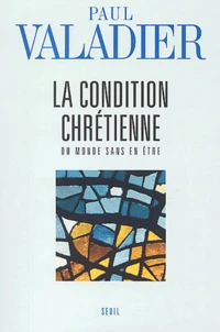 La Condition Chretienne. Du Monde Sans En Etre