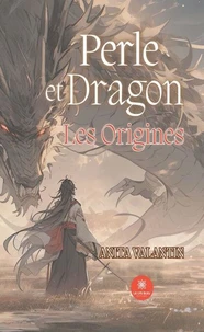 Perle et dragon, les origines.