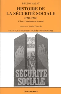 Histoire De La Securite Sociale (1945-1967). L'Etat, L'Institution Et La Sante