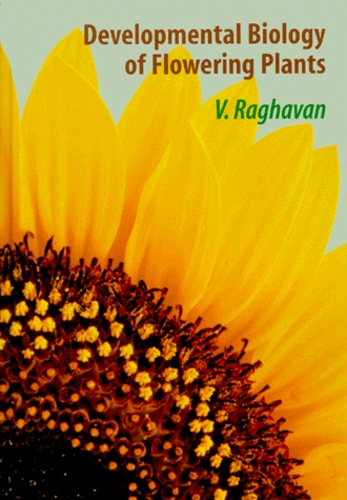 Valayamghat Raghavan - DEVELOPMENTAL BIOLOGY OF FLOWERING PLANTS.