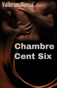 Téléchargement de livres gratuitement sur iphone Chambre Cent Six par Valbrun Numa en francais