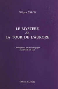 Le Mystere De La Tour De L'Aurore (1689-1690). Chroniques D'Une Ville Magique