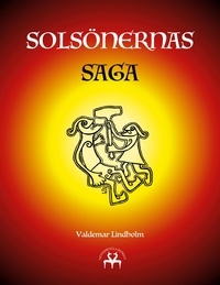 Valdemar Lindholm et Heimskringla Reprint - Solsönernas Saga.