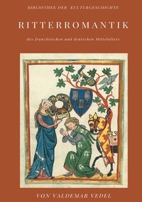 Valdemar Vedel - Ritterromantik - des französischen und deutschen Mittelalters.