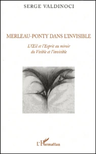 Merleau-Ponty dans l'invisible.