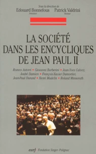 La Societe Dans Les Encycliques De Jean Paul Ii. Colloque Organise A La Fondation Singer-Polignac Le 22 Fevrier 2000