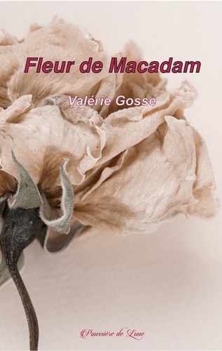 Valeerie Gosse - Fleur de Macadam.