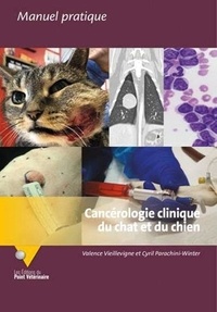Valence Vieillevigne et Cyril Parachini-Winter - Cancérologie clinique du chat et du chien.