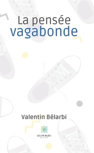 Valentin Bélarbi - La pensée vagabonde.