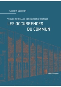 Valentin Bourdon - Les occurences du commun - Vers de nouvelles homogénéités urbaines.