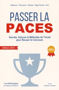 Valentin Cavelier - Passer la PACES - Secrets, astuces & méthodes de travail pour réussir le concours.