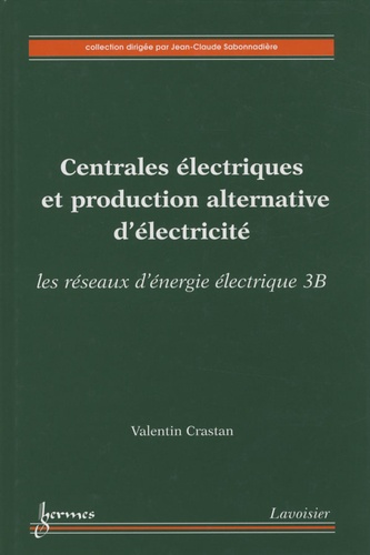 Valentin Crastan - Centrales électriques et production alternative d'électricité - Les réseaux d'énergie électrique, volume 3B.