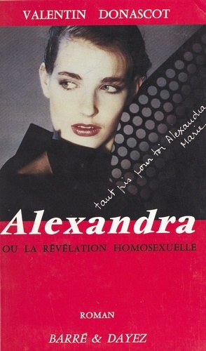 Alexandra ou La révélation homosexuelle. Roman