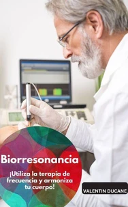 Biorresonancia – ¡Utiliza la terapia de frecuencia y armoniza tu cuerpo!