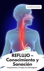REFLUJO – Conocimiento y Sanación Comprensión y Terapia con 250 páginas