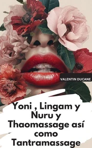 Yoni , Lingam y Nuru y Thaomassage así como Tantramassage